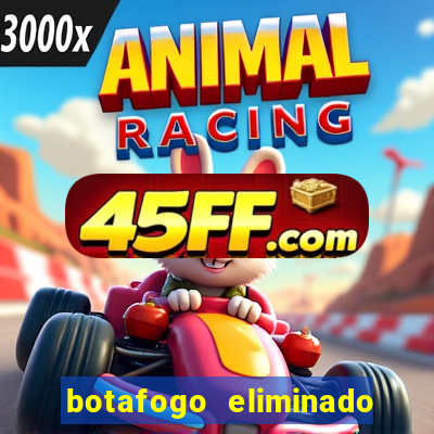 botafogo eliminado copa do brasil meme